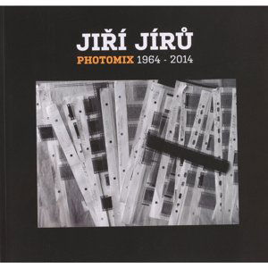 Jiří Jírů - PHOTOMIX 1964-2014