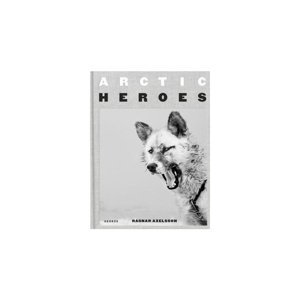 Ragnar Axelsson - ARCTIC HEROES