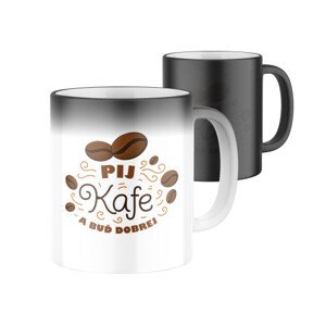 Magický keramický hrnek s potiskem Pij kafe  a buď dobrej