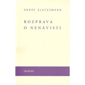 Rozprava o nenávisti - André Glucksmann