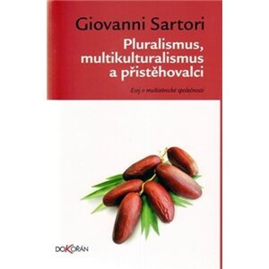 Pluralismus, multikulturalismus a přistěhovalci - Giovanni Sartori