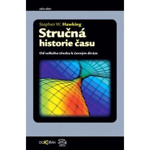 Stručná historie času - Od velkého třesku k černým dírám - Stephen William Hawking