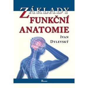 Základy funkční anatomie, 1.  vydání - Ivan Dylevský