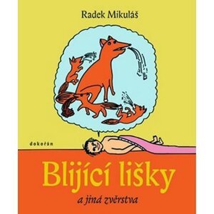 Blijící lišky a jiná zvěrstva - Radek Mikuláš