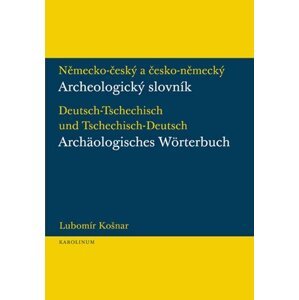 Německo-český a česko-německý archeologický slovník - Lubomír Košnar