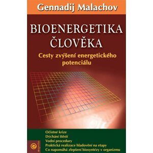 Bioenergetika člověka - Cesty zvýšení energetického potenciálu - Gennadij P. Malachov