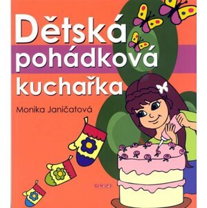 Dětská pohádková kuchařka - Monika Janičatová