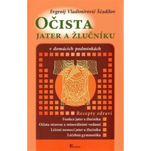 Očista jater a žlučníku v domácích podmínkách - Evgenij Vladimi Ščadilov