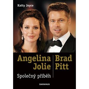 Angelina Jolie & Brad Pitt: Společný příběh - Katty Joyce