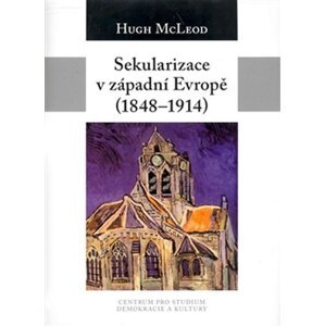 Sekularizace v západní Evropě (1848-1914) - Hugh McLeod