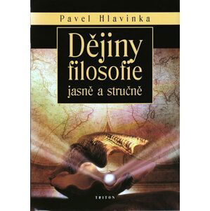 Dějiny filosofie jasně a stručně - Pavel Hlavinka