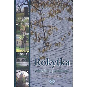 Rokytka - Putování k pramenům - Radomil Hradil