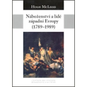 Náboženství a lidé západní Evropy 1789-1989 - Hugh McLeod