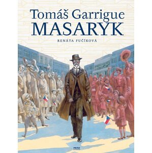 Tomáš Garrigue Masaryk - Renáta Fučíková