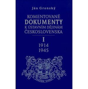 Komentované dokumenty k ústavním dějinám Československa I. díl 1914-1945 - Ján Grónský
