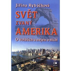 Svět zvaný Amerika - O volbách a nejen o nich - Jiřina Rybáčková