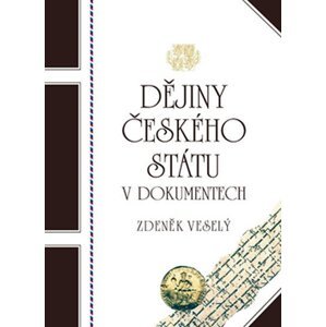 Dějiny českého státu v dokumentech - Zdeněk Veselý