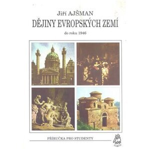 Dějiny evropských zemí do roku 1946 - Jiří Ajšman