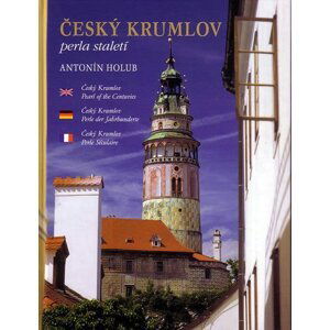Český Krumlov - perla staletí (česky, anglicky, německy, francouzsky) - Anna Kubíková; Antonín Holub