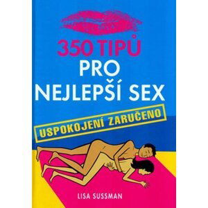 350 tipů pro nejlepší sex - Lisa Sussman