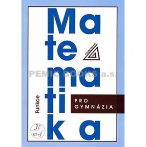 Matematika pro gymnázia - Funkce - Oldřich Odvárko