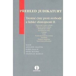 Přehled judikatury Trestné činy proti svobodě a lidské důstojnosti II. - Antonín Draštík