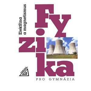 Fyzika pro gymnázia - Elektřina a magnetismus, 7.  vydání - Oldřich Lepil