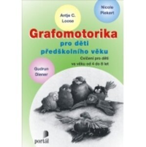 Grafomotorika pro děti předškolního věku - Antje C. Looseová; Nicole Piekert; Gudrun Diener