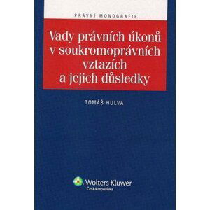 Vady právních úkonů v soukromoprávních vztazích a - Tomáš Hulva