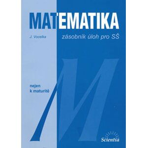 Matematika - zásobník úloh pro SŠ - Jindřich Vocelka