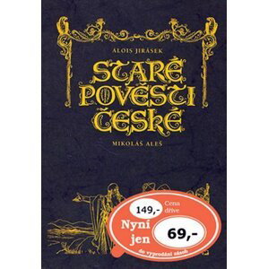 Staré pověsti české, 1.  vydání - Alois Jirásek; Mikoláš Aleš