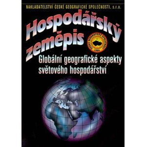 Hospodářský zeměpis - Globální geografické aspekty světového hospodářství, 2.  vydání - Ivan Bičík