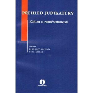 Přehled judikatury Zákon o zaměstnanosti - Jaroslav Stádník; Petr Kieler