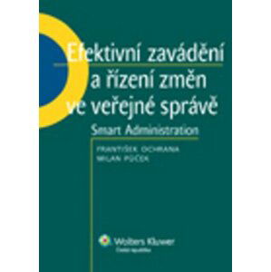 Efektivní zavádění a řízení změn ve veřejné správě - František Ochrana; Milan Půček