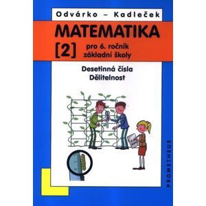 Matematika pro 6. roč. ZŠ - 2.díl (Desetinná čísla, Dělitelnost) - 3. vydání - Jiří Kadleček