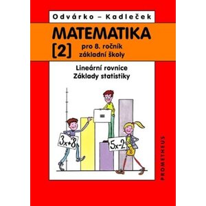 Matematika pro 8.ročník ZŠ, 2.díl - Lineární rovnice; základy statistiky - Jiří Kadleček