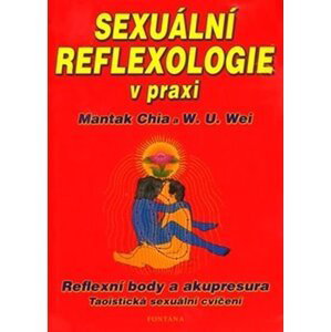 Sexuální reflexologie v praxi - Reflexní body a akupresura, Taoistická sexuální cvičení - Mantak Chia
