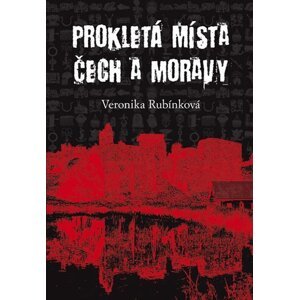 Prokletá místa Čech a Moravy - Veronika Rubínková