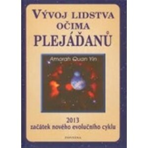 Vývoj lidstva očima plejáďanů - Amorah Quan Yin