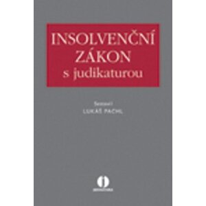 Insolvenční zákon s judikaturou - Lukáš Pachl