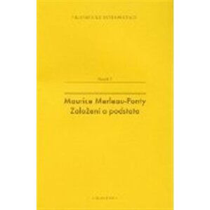 Maurice Merleau-Ponty: Založení a podstata - Josef Fulka