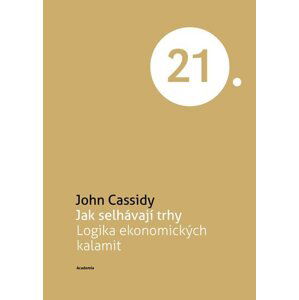 Jak selhávají trhy - John Cassidy