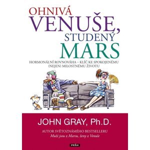 Ohnivá Venuše, studený Mars - Hormonální rovnováha – klíč ke spokojenému (nejen) milostnému životu - John Gray