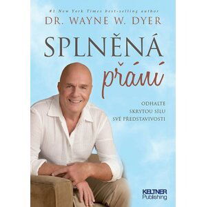 Splněná přání - Odhalte skrytou sílu své představivosti - Wayne W. Dyer