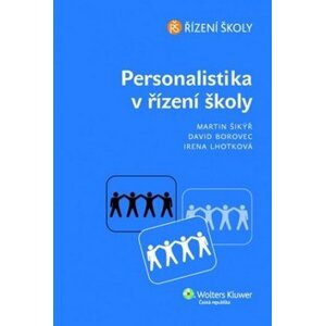 Personalistika v řízení školy - Martin Šikýř; David Borovec; Irena Lhotková