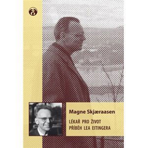 Lékař pro život - Příběh Lea Eitingera - Magne Skjaeraasen