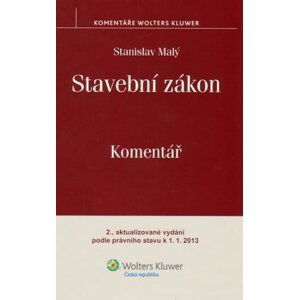 Stavební zákon. Komentář. 2., aktualizované vydání podle právního stavu k 1. 1. 2013 - Stanislav Malý