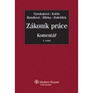 Zákoník práce - Komentář, 4. aktualizované a rozšířené vydání - Margerita Vysokajová; Bohuslav Kahle; Nataša Randlová