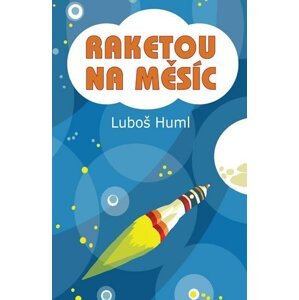 Raketou na Měsíc - Luboš Huml