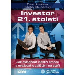 Investor 21. století - Jak ovládnout vlastní emoce a uvažovat o svém zajištění na stáří - David Havlíček